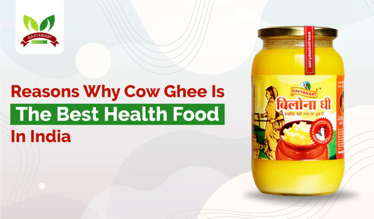 Reasons Why Cow Ghee Is the Best Health Food in India